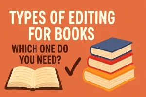 Types of Editing for Books Which One Do You Need